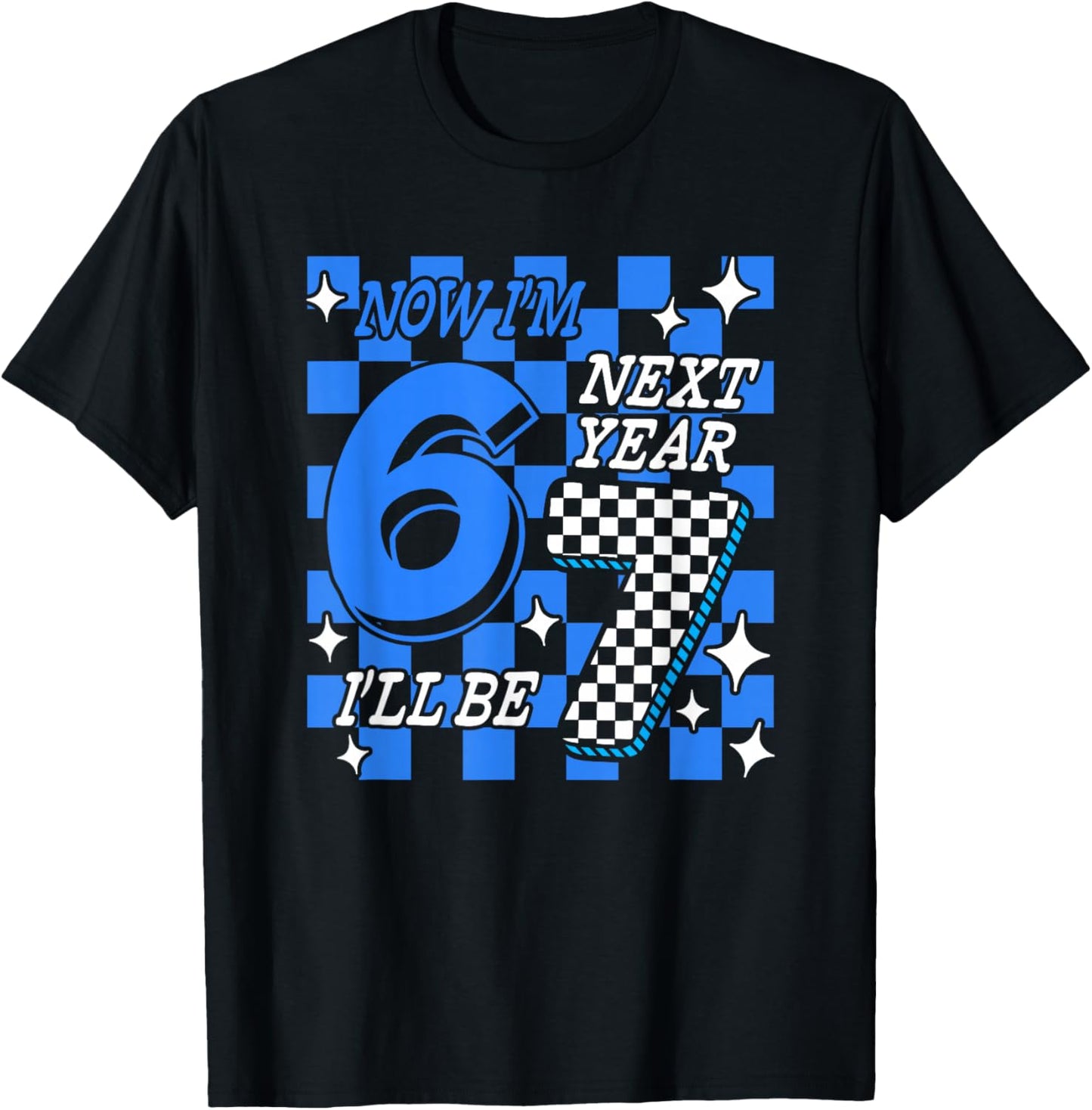 Blue Checkered Birthday Trend Now I'm 6 Next Year I'll be 7 T-Shirt - T-Shirt | Black