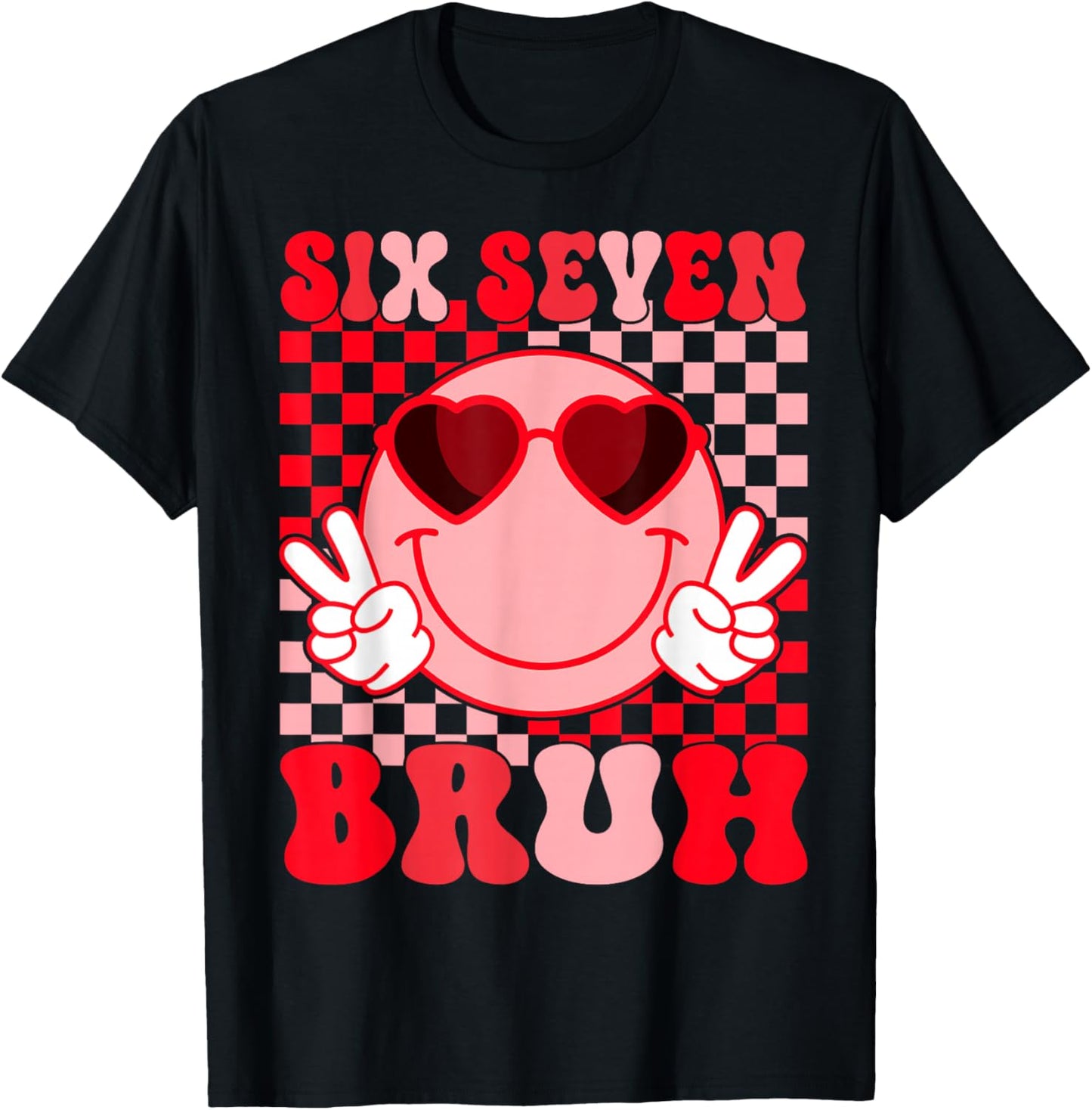 Valentine Funny 67 Six Seven Bruh 6 7 Valentine Hearts T-Shirt - T-Shirt | Black