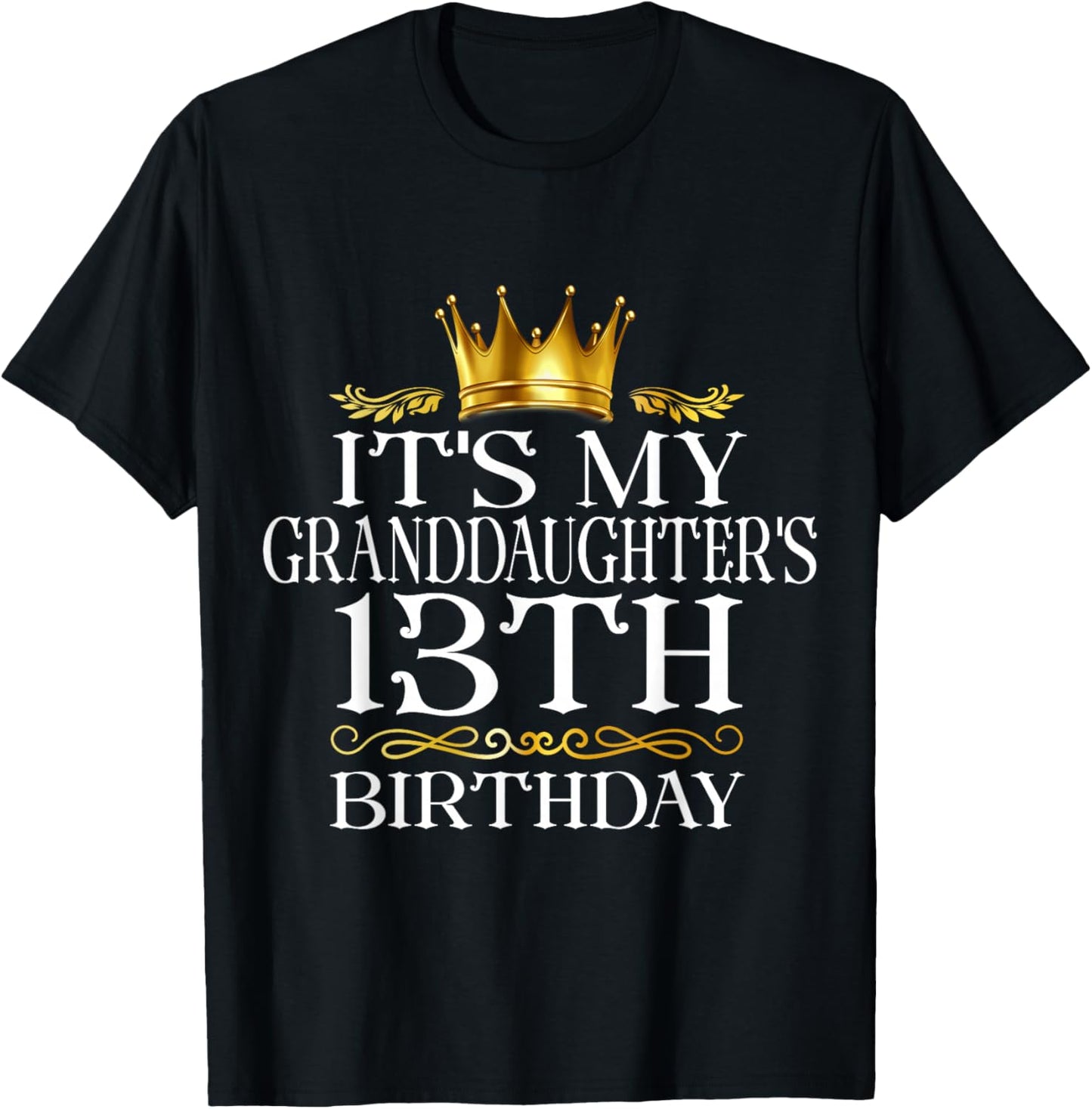 It's My Granddaughter's 13th Birthday Happy 13 Years Old T-Shirt - T-Shirt | Black