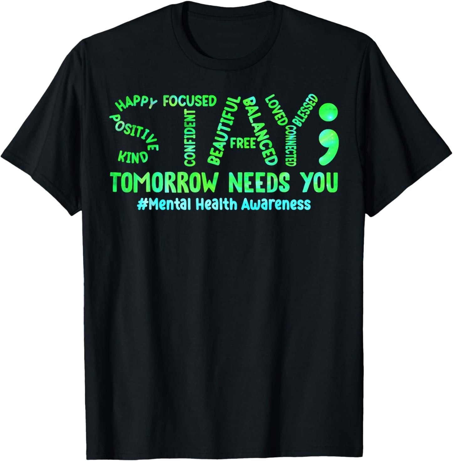Stay Tomorrow Needs You Mental Health Matters Awareness T-Shirt - T-Shirt | Black