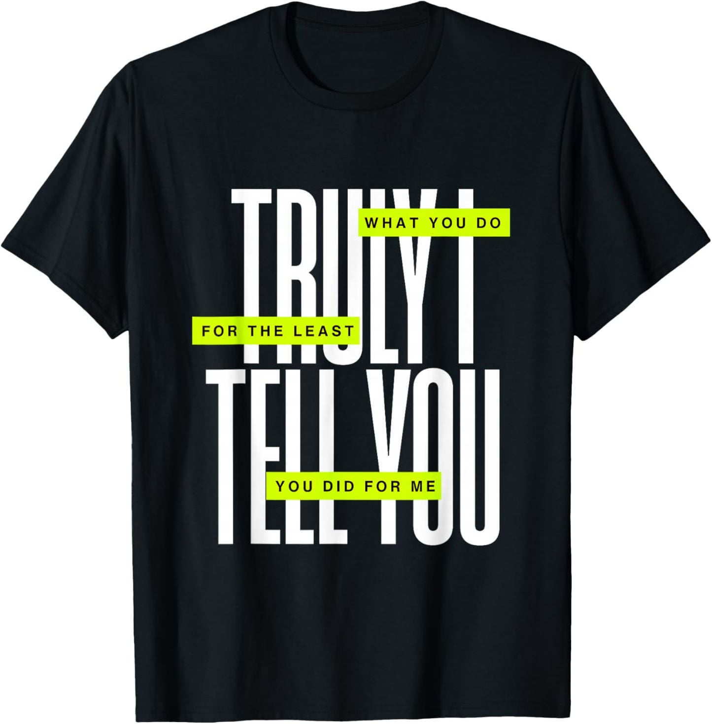 Bible Quote Truly I Tell You T-Shirt - T-Shirt | Black