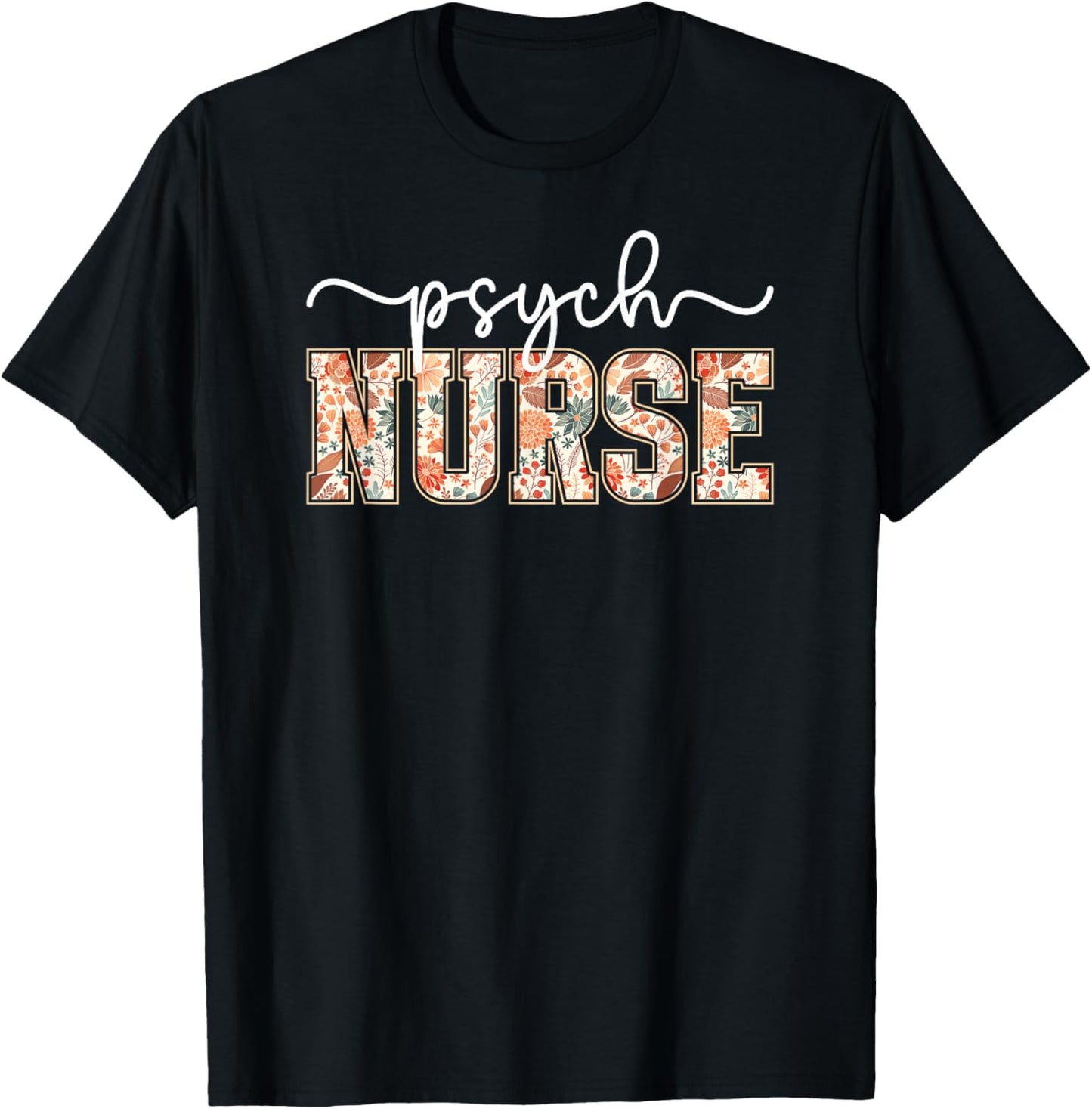 Psych Nurse Flowers Psychiatric Nursing Psychiatric Nurse T-Shirt - T-Shirt | Black