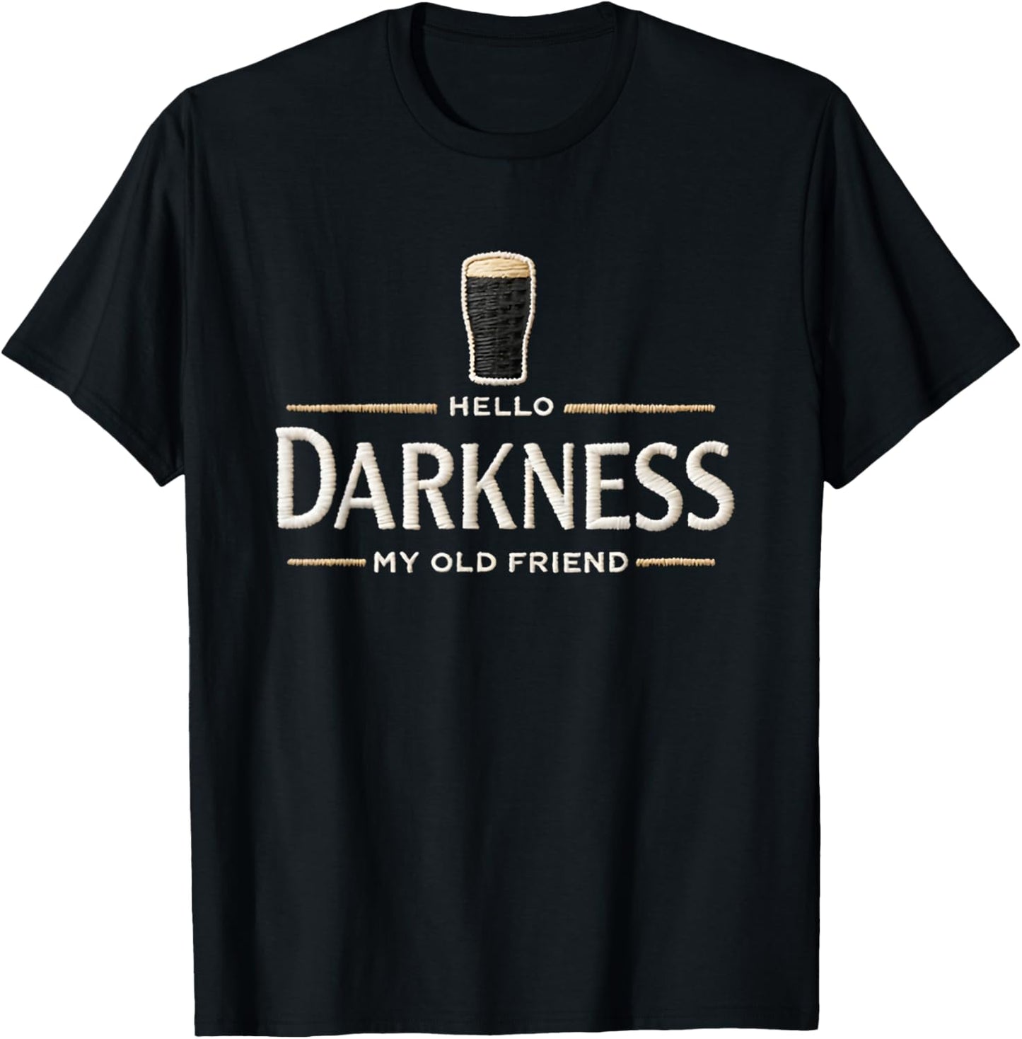 Hello Darkness My Old Friend Beer Drinker Beer Lover T-Shirt - T-Shirt | Black