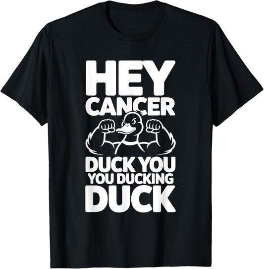Hey Cancer Duck You You Ducking Duck Survivor Fight T-Shirt - T-Shirt | Black