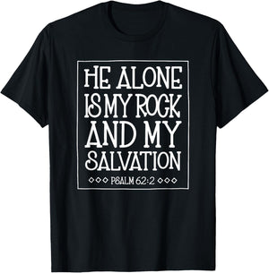 He Alone is My Rock and Salvation Psalm 62:2 T-Shirt - T-Shirt | Black