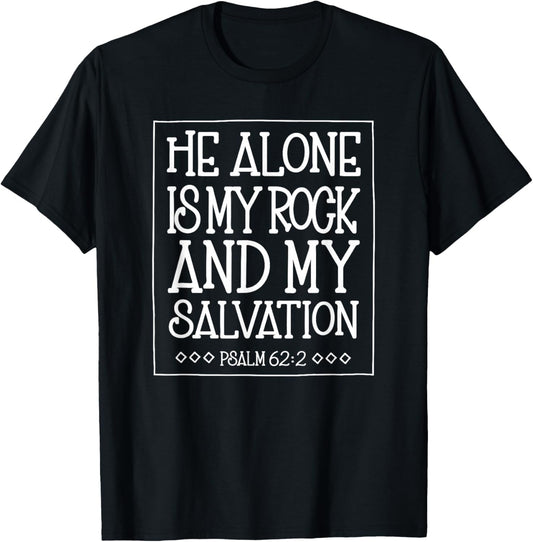 He Alone is My Rock and Salvation Psalm 62:2 T-Shirt - T-Shirt | Black