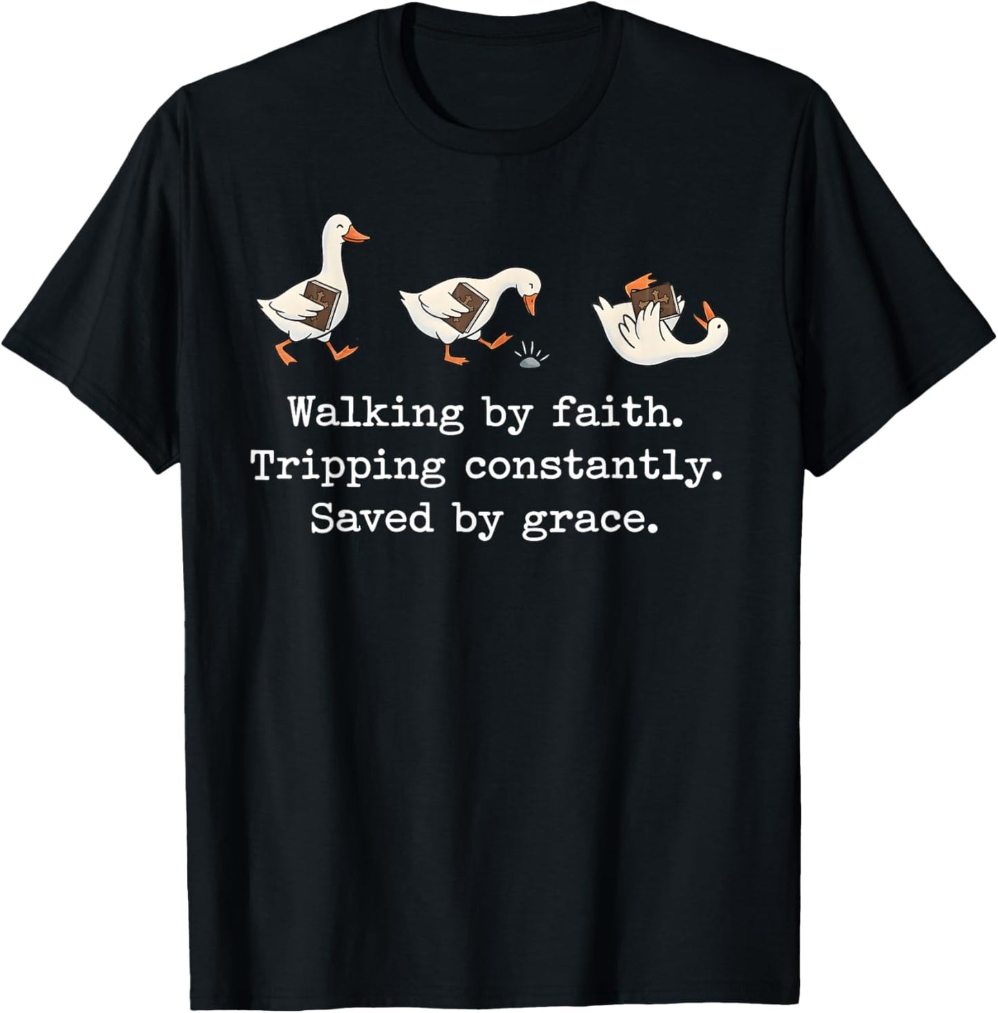 Walking by Faith Tripping Constantly Saved by Grace T-Shirt - T-Shirt | Black