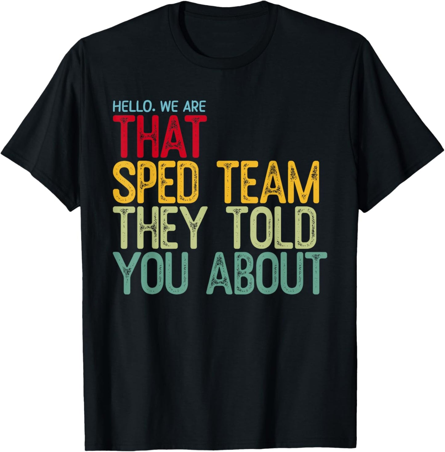 Hello We are that SPED Team They Told You About T-Shirt - T-Shirt | Black