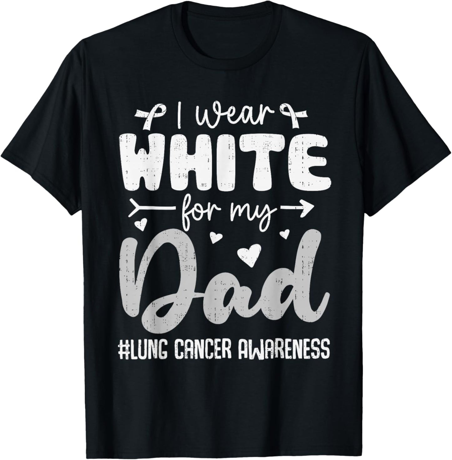 I Wear White for Dad Lung Cancer Awareness White Ribbon T-Shirt - T-Shirt | Black