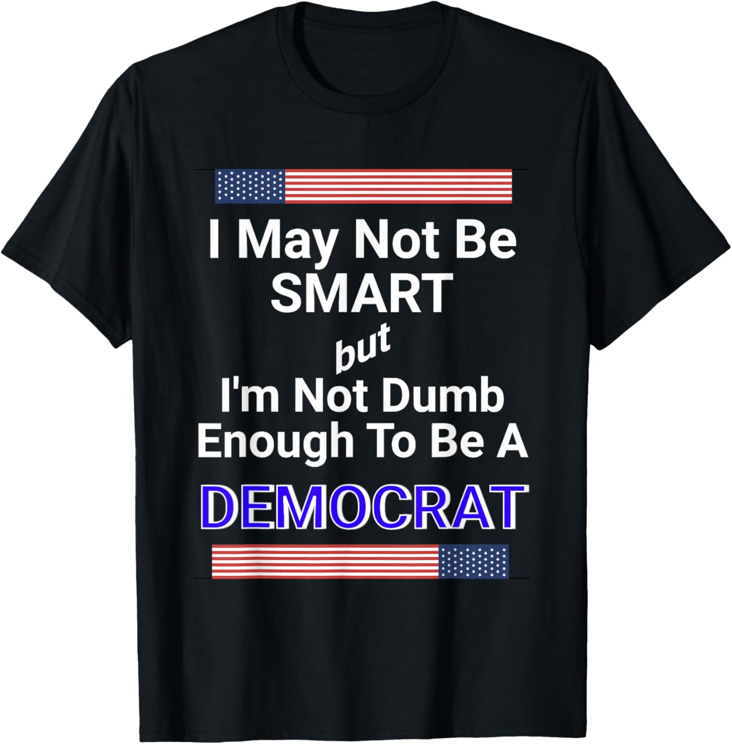 Bold Anti-Democrat Political Satire Statement Meme T-Shirt - T-Shirt | Black
