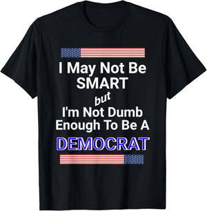 Bold Anti-Democrat Political Satire Statement Meme T-Shirt - T-Shirt | Black