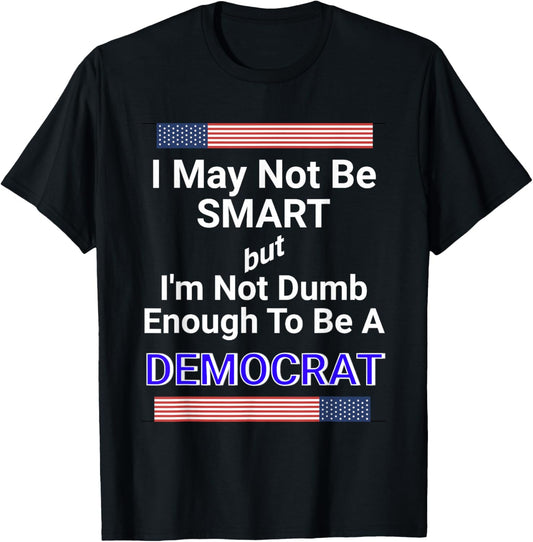 Bold Anti-Democrat Political Satire Statement Meme T-Shirt - T-Shirt | Black
