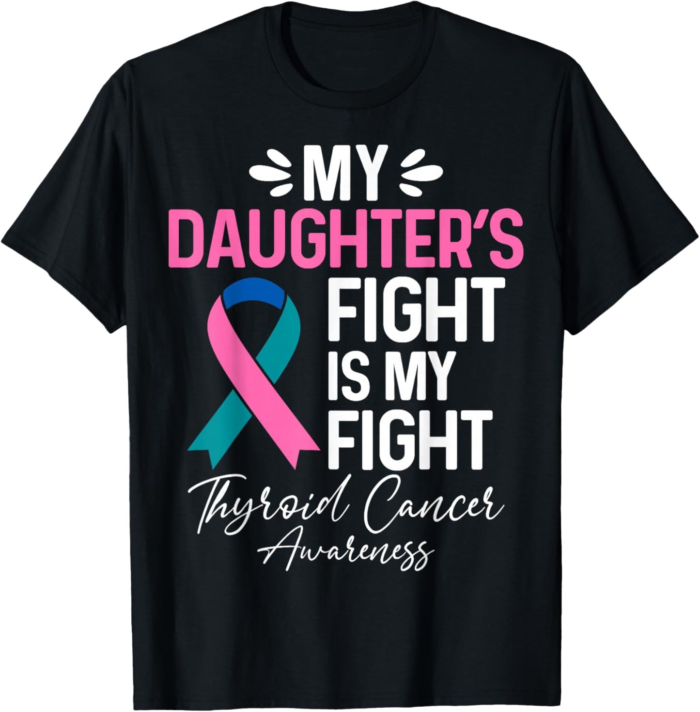 My Daughter’s Fight is My Fight Thyroid Cancer Awareness T-Shirt - T-Shirt | Black