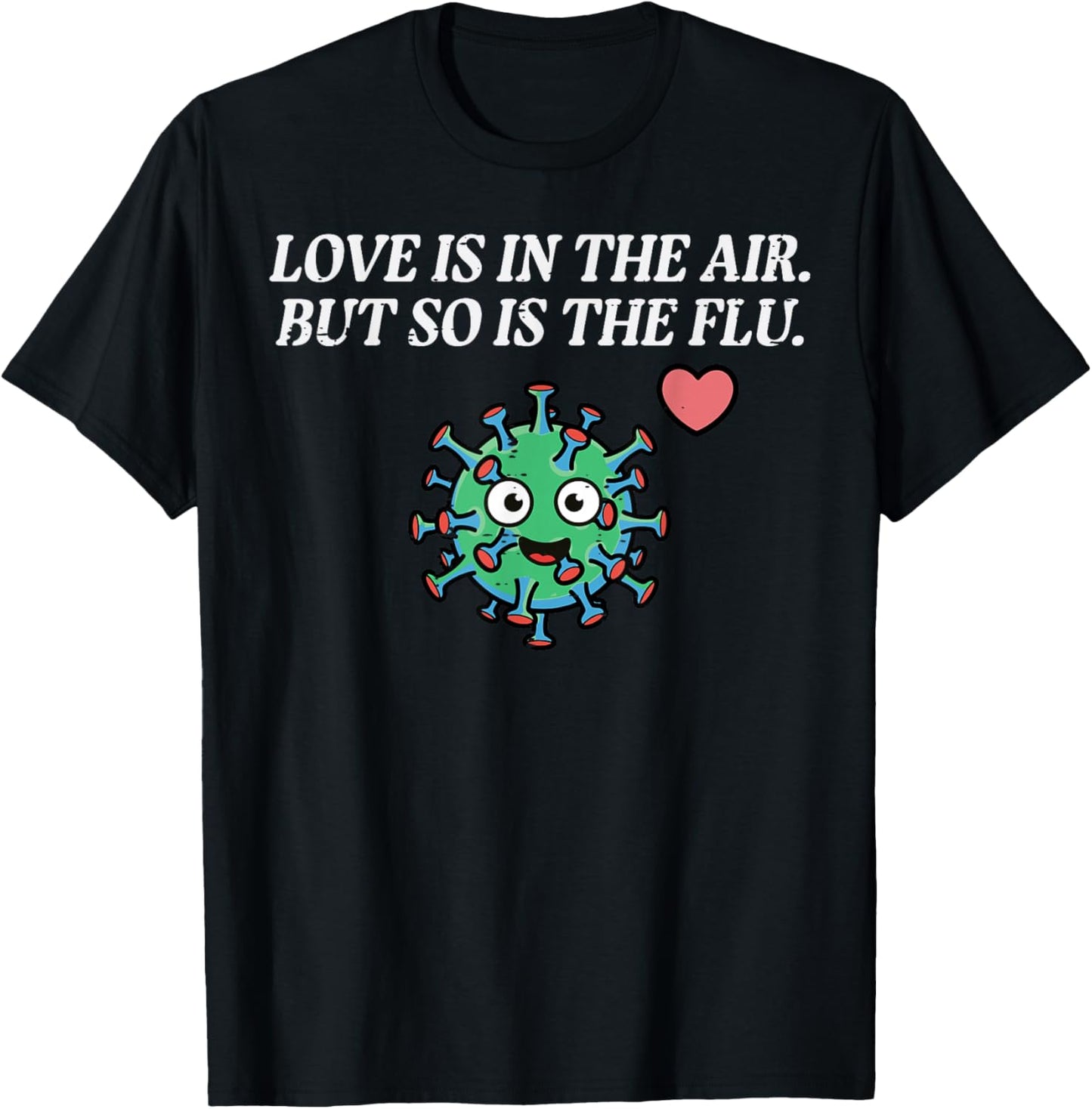 Valentines Day Love Flu in The Air Funny Men Women Kids T-Shirt - T-Shirt | Black