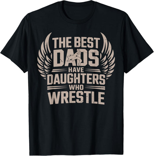 Dad Wrestling Daddy The Best Dads Have Daughters Who Wrestle T-Shirt - T-Shirt | Black