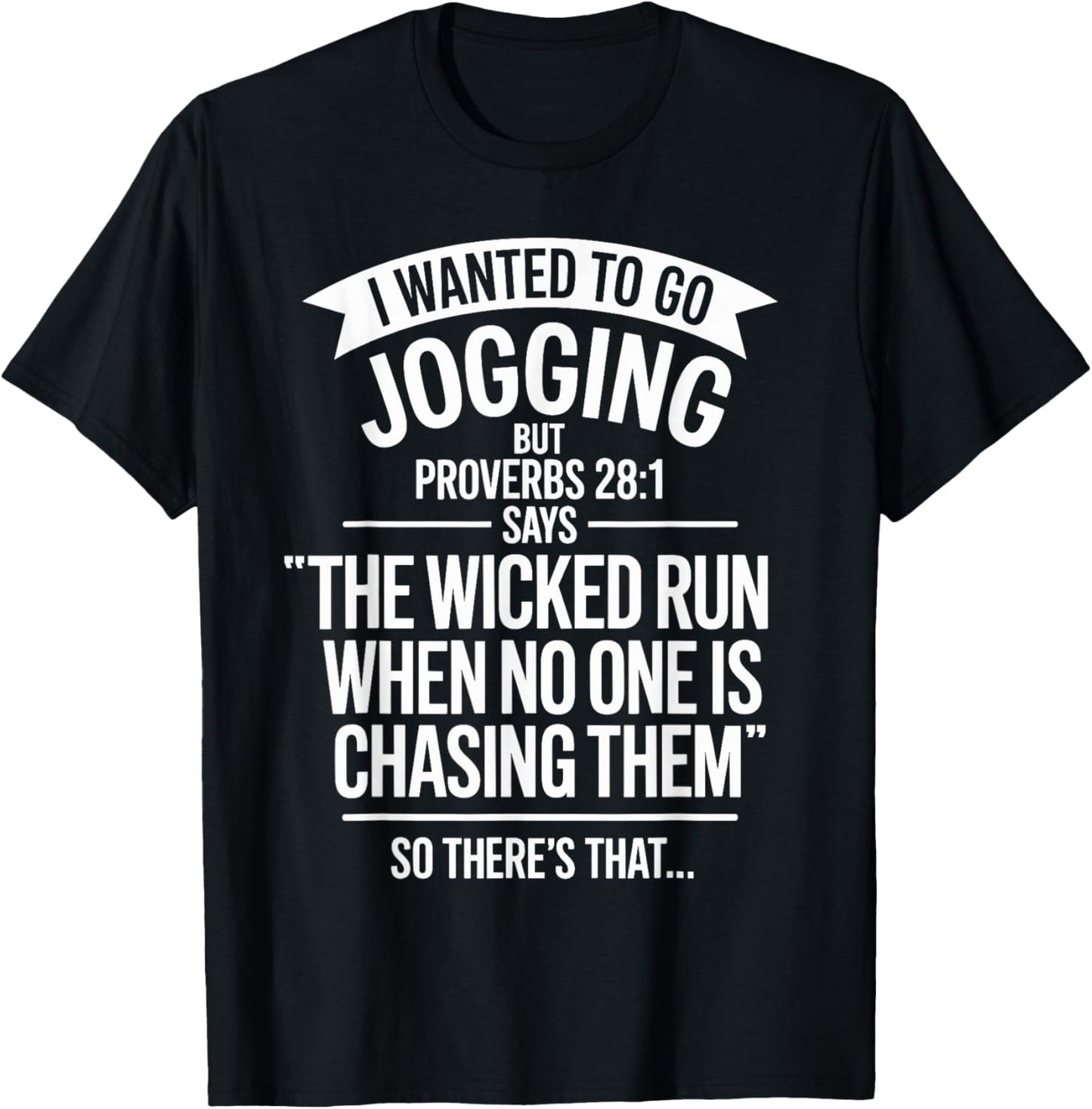 I Wanted to Go Jogging But Proverbs 28:1 Says T-Shirt - T-Shirt | Black