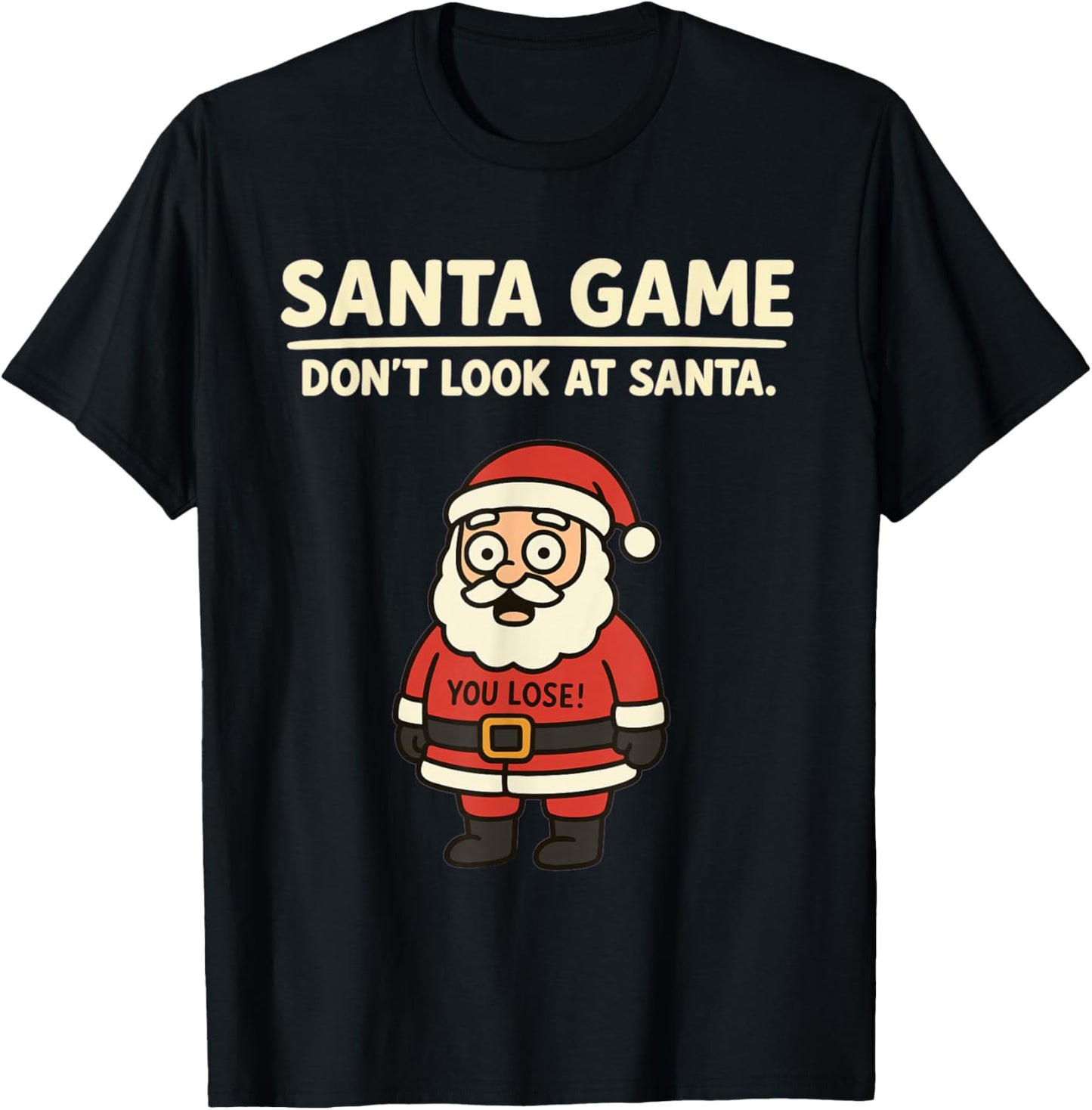 Funny Pun Joke Christmas Santa Game Dont Look at Santa Claus T-Shirt - T-Shirt | Black