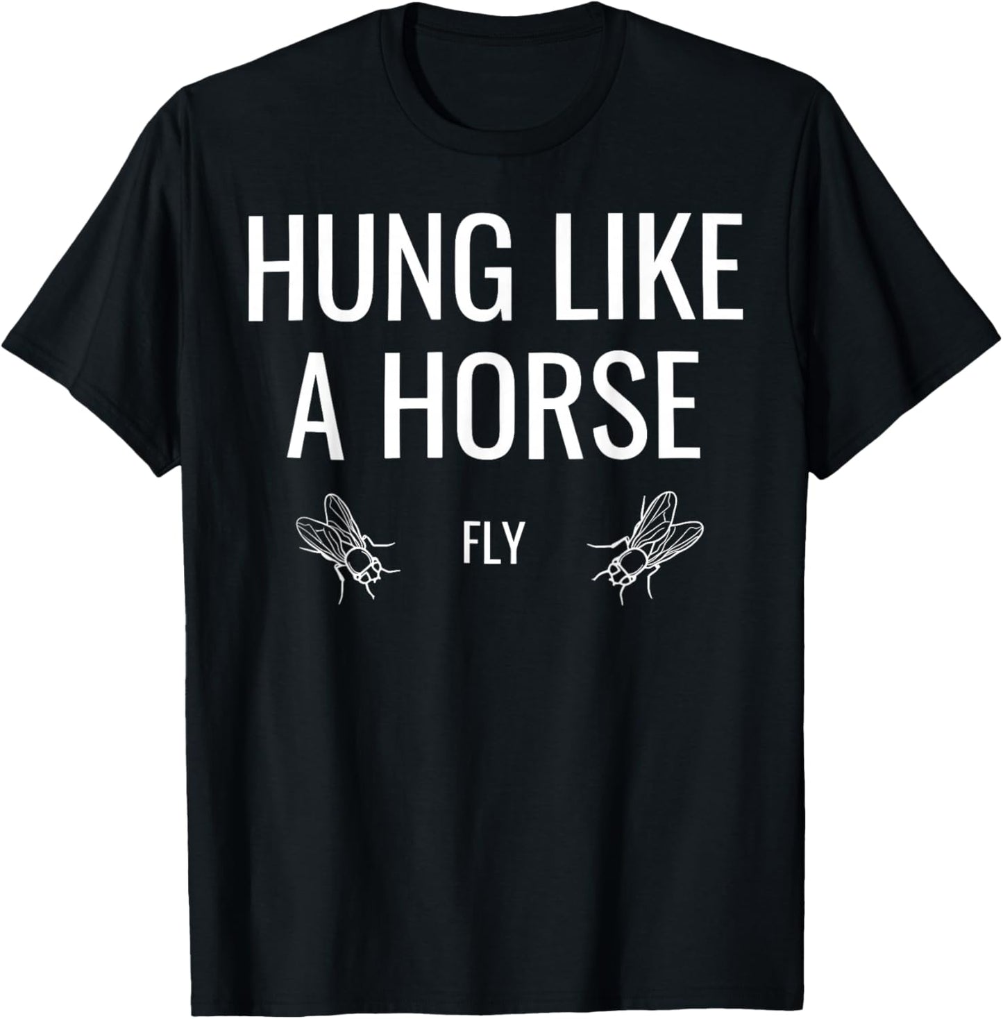 Hung Like a Horse Fly T-Shirt - T-Shirt | Black