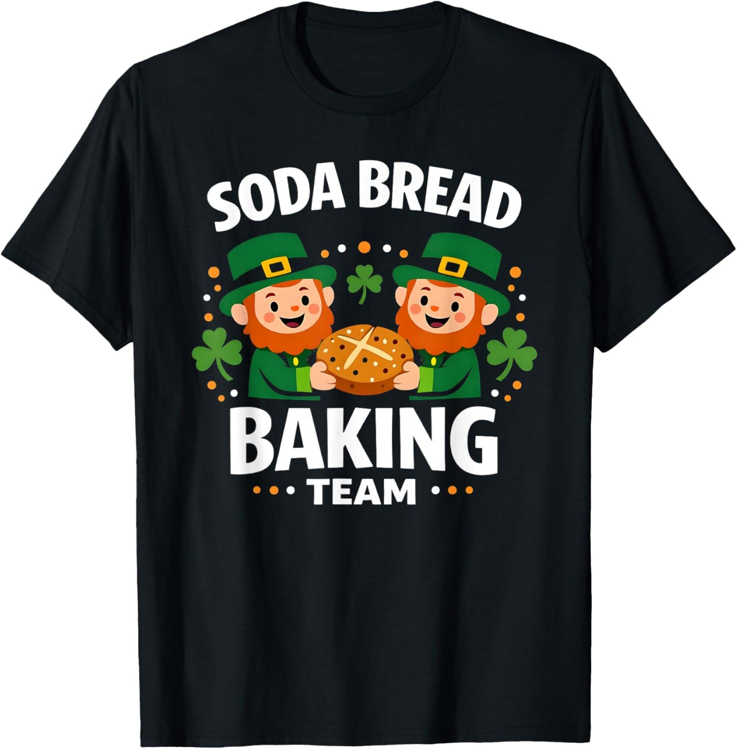 Soda Bread Baking Team Funny Irish St Patricks Day T-Shirt - T-Shirt | Black