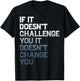 Motivation Saying If It Doesnt Challenge You Inspirational T-Shirt - T-Shirt | Black