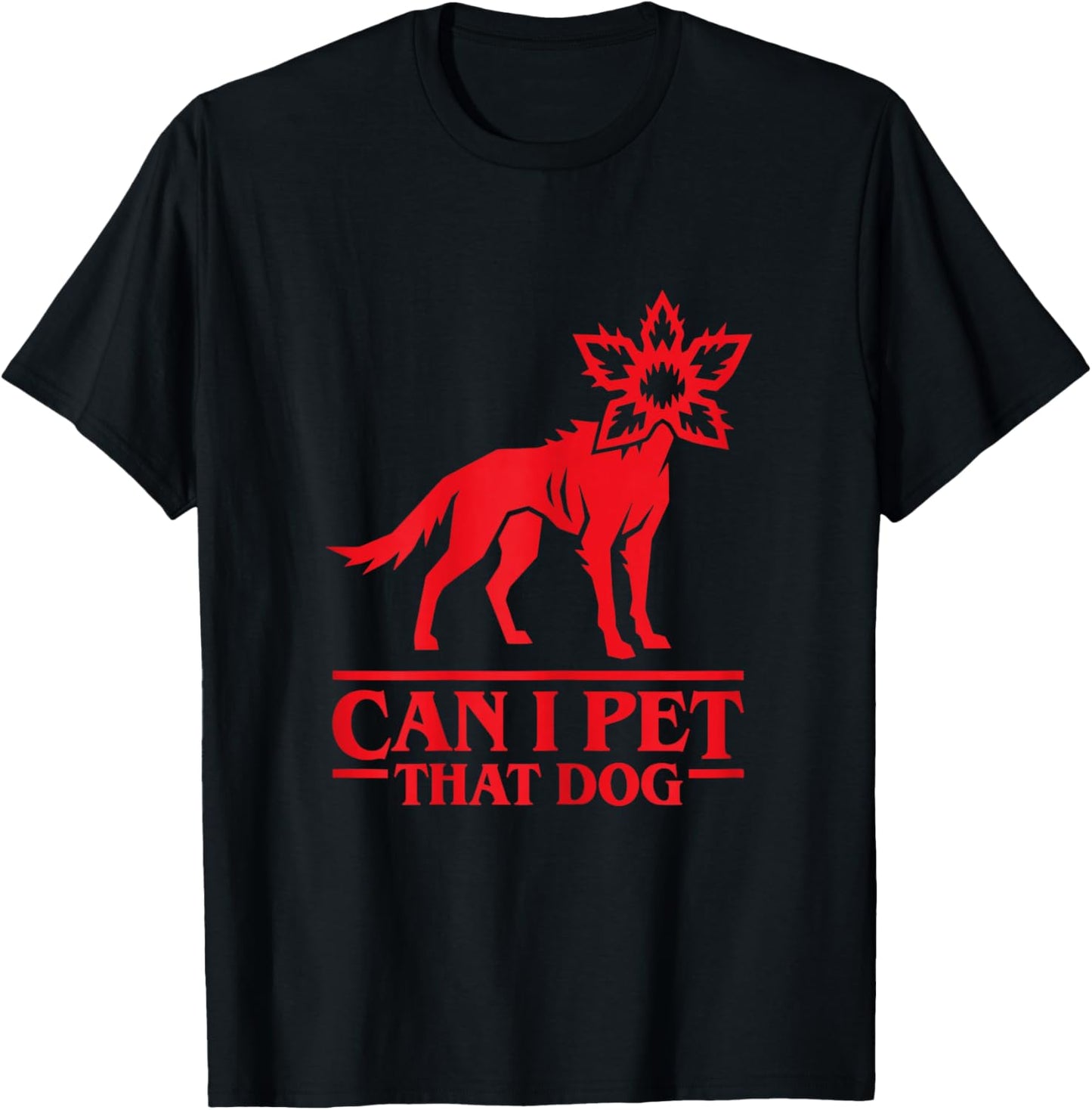 Can I Pet That Dog Demodog Stranger Meme Funny Dog Lover T-Shirt - T-Shirt | Black