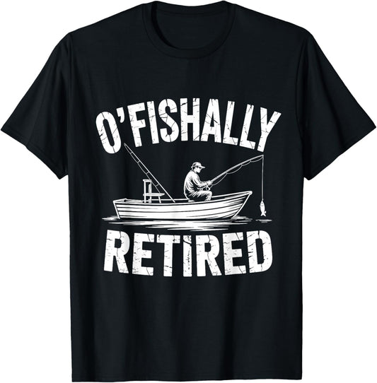 Funny O'fishally Retired Fishing Retirement T-Shirt - T-Shirt | Black