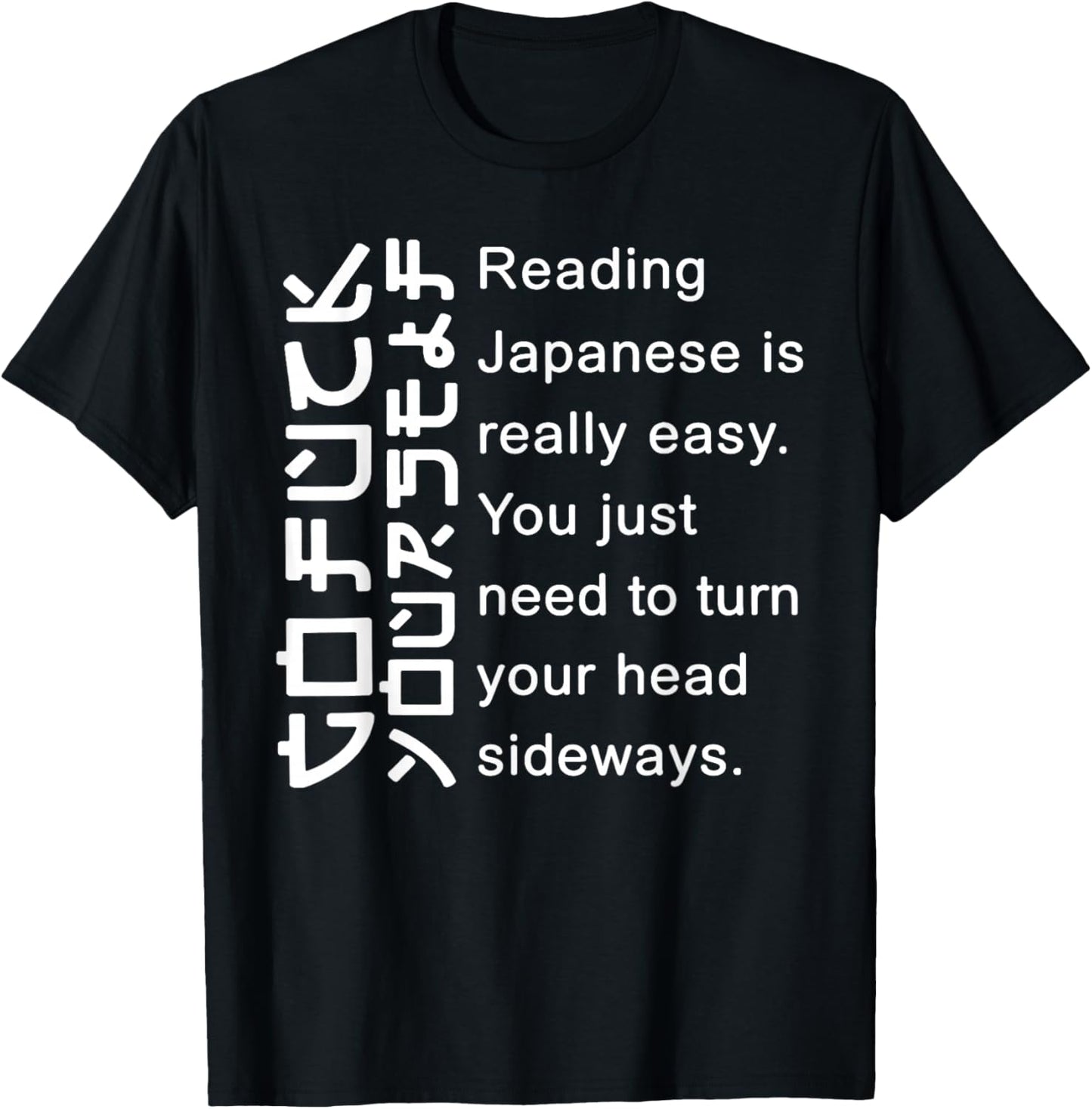 Reading Japanese is Really Easy You Just Need to Turn Your T-Shirt - T-Shirt | Black