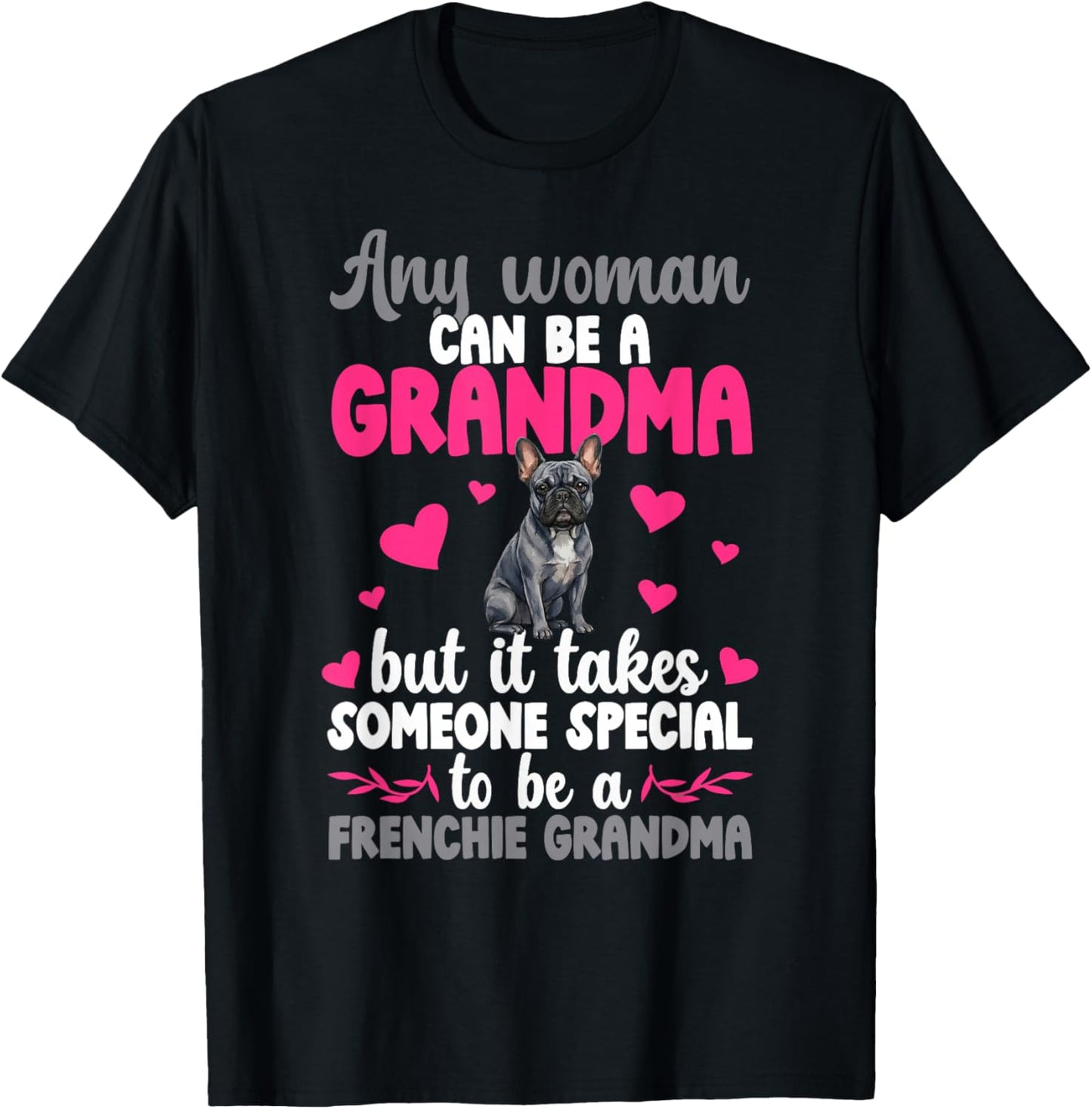 to Be A Frenchie Grandma of A French Bulldog Grandmother T-Shirt - T-Shirt | Black