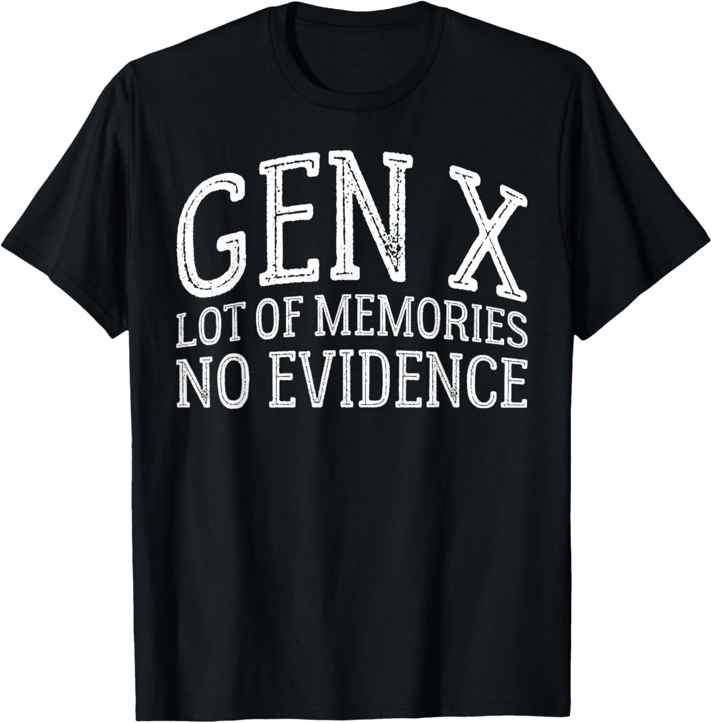 Gen X Lots of Memories No Evidence Generation X Women Men T-Shirt - T-Shirt | Black