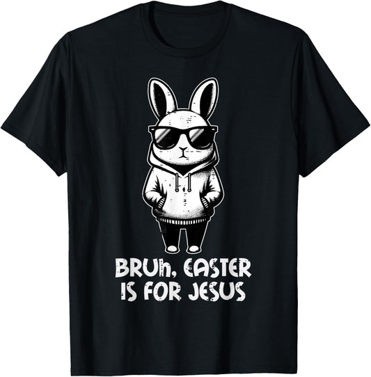 Bruh Easter is for Jesus Bunny Christian Men Boys Kids Women T-Shirt - T-Shirt | Black