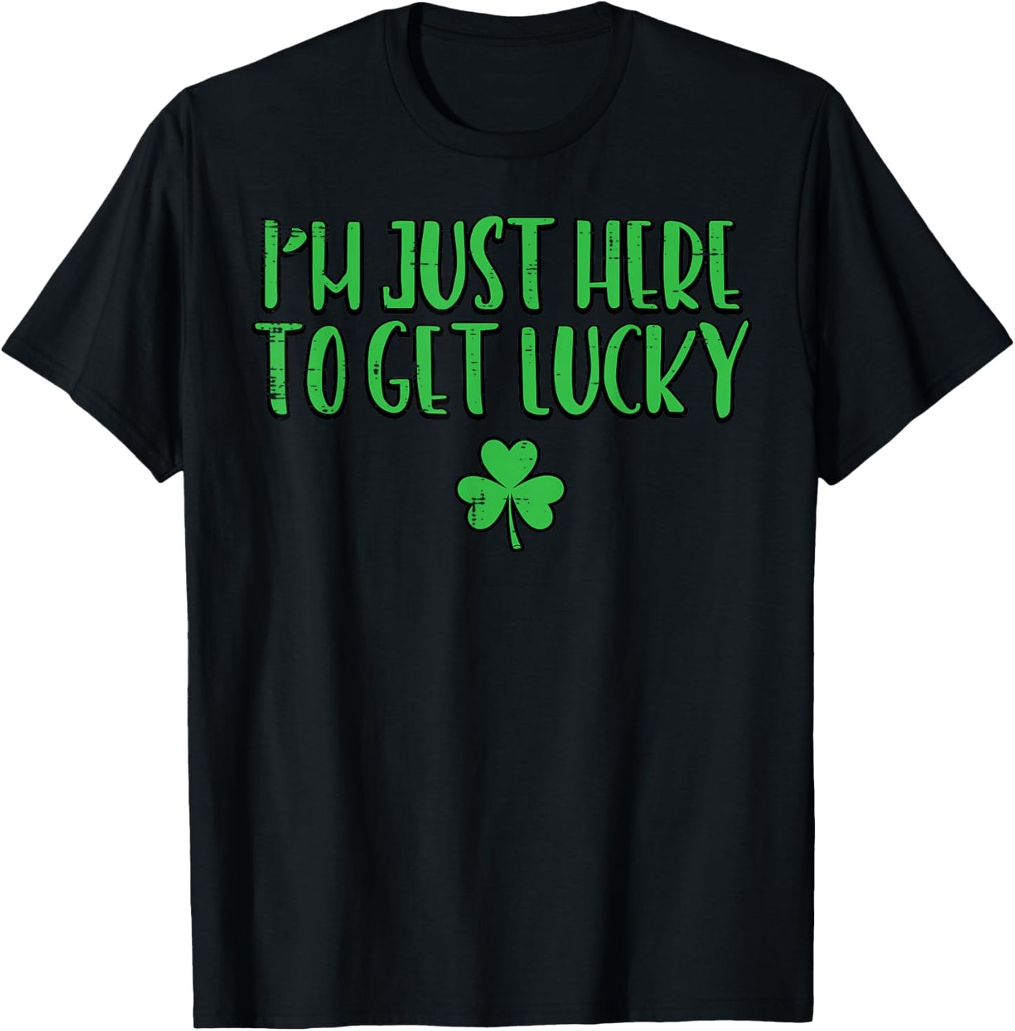 St Patricks Day Here to Get Lucky Saint Paddys Men Women Kid T-Shirt - T-Shirt | Black
