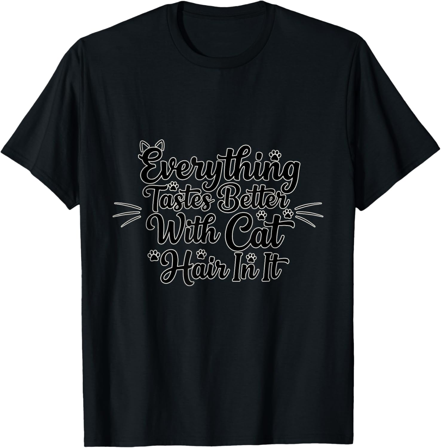 Everything Tastes Better with Cat Hair Funny Cat Lover T-Shirt - T-Shirt | Black