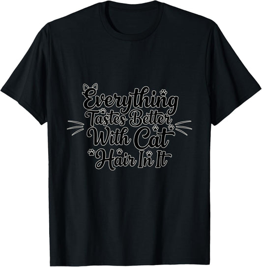 Everything Tastes Better with Cat Hair Funny Cat Lover T-Shirt - T-Shirt | Black