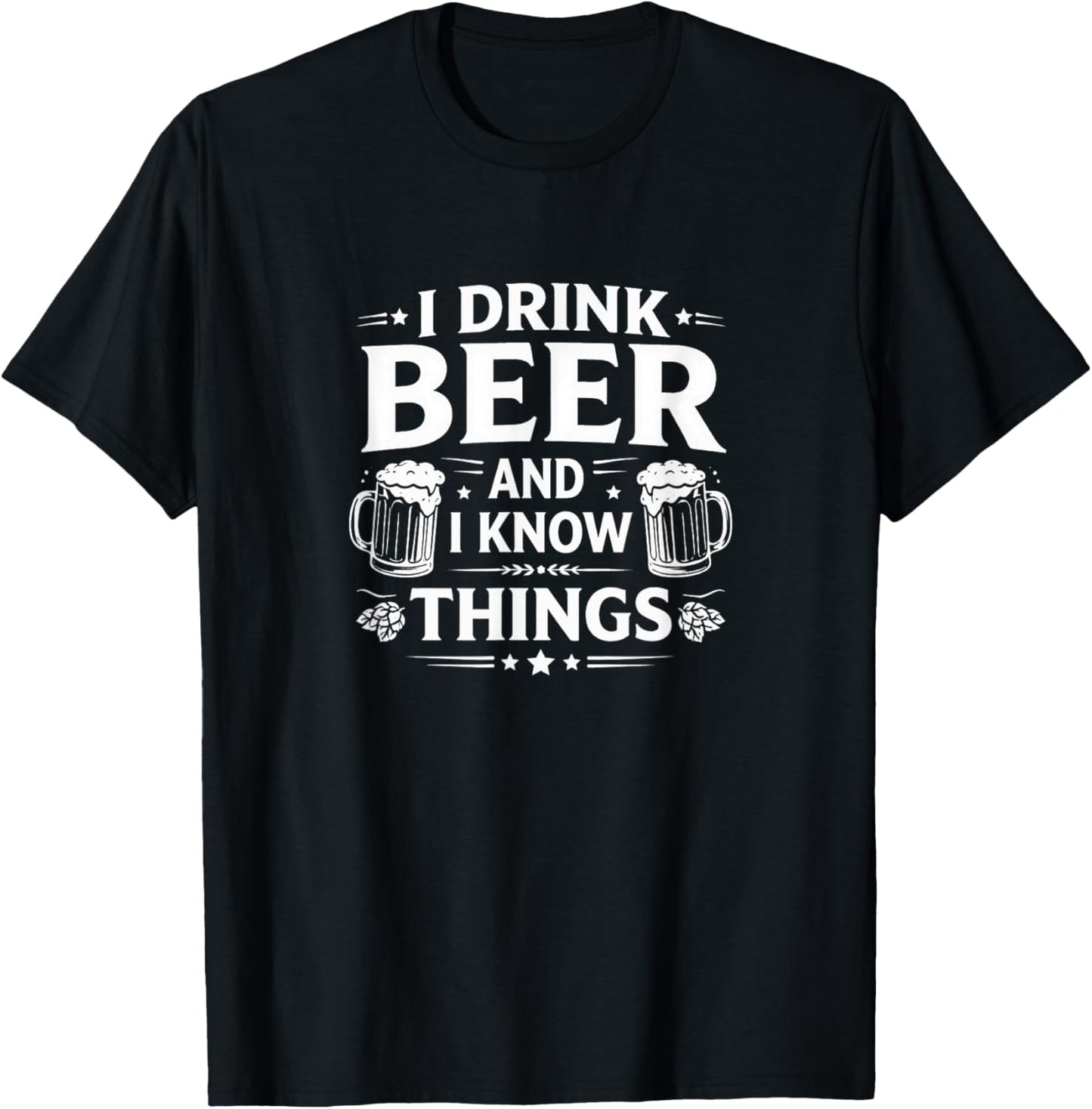 I Drink Beer and I Know Things T-Shirt - T-Shirt | Black