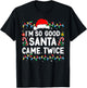I'm So Good Santa Came Twice Santa Matching Couple Christmas T-Shirt - T-Shirt | Black