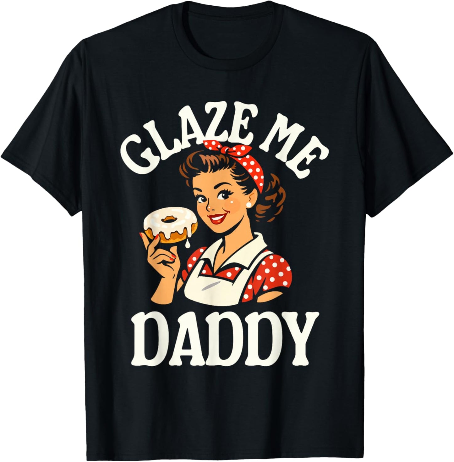 Glaze Me Daddy - Inappropriate Donut T-Shirt - T-Shirt | Black