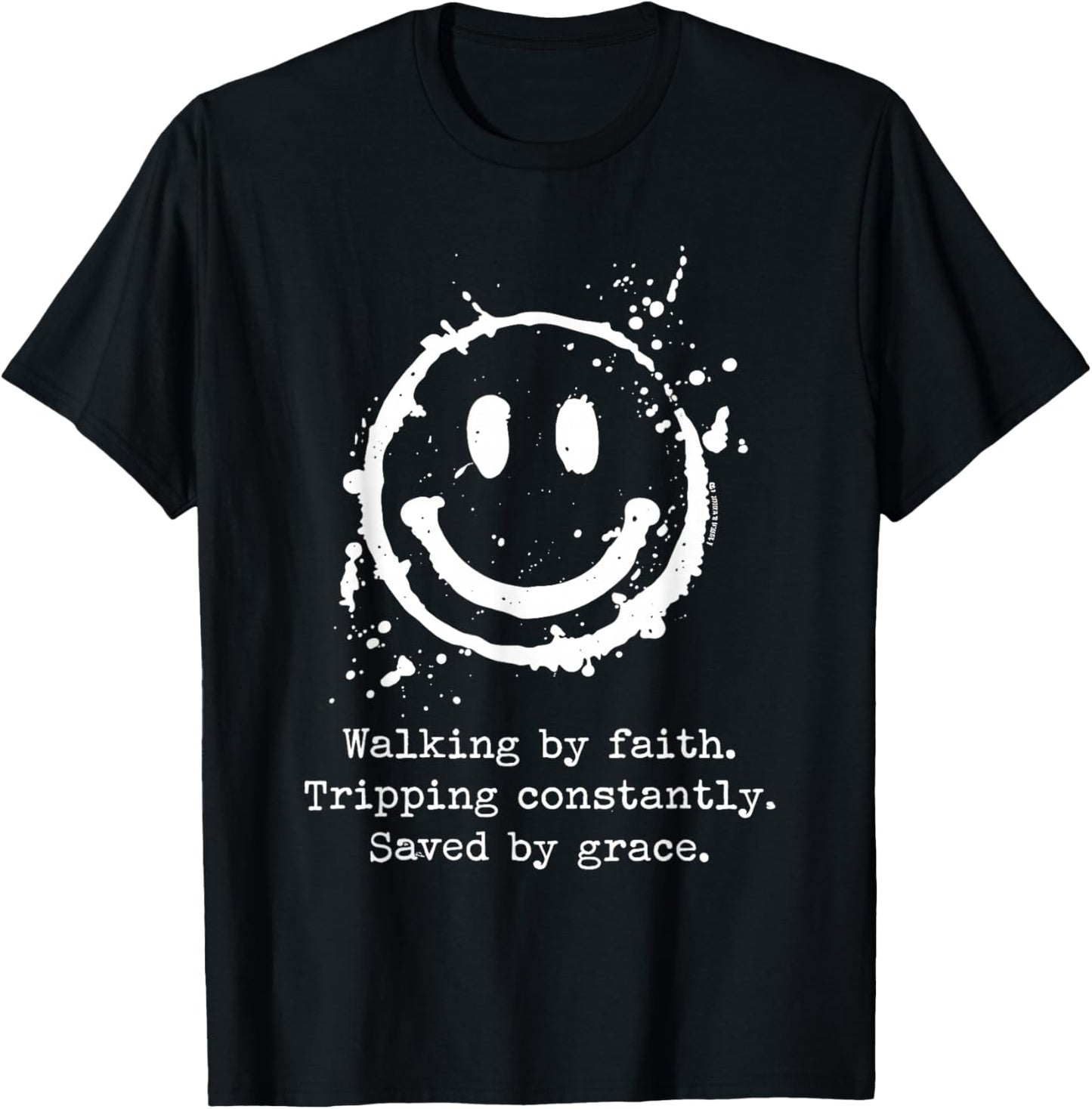 Walking by Faith Tripping Constantly Saved by Grace T-Shirt - T-Shirt | Black