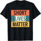 Short Lives Matter Funny Short Person Humor for Girls T-Shirt - T-Shirt | Black