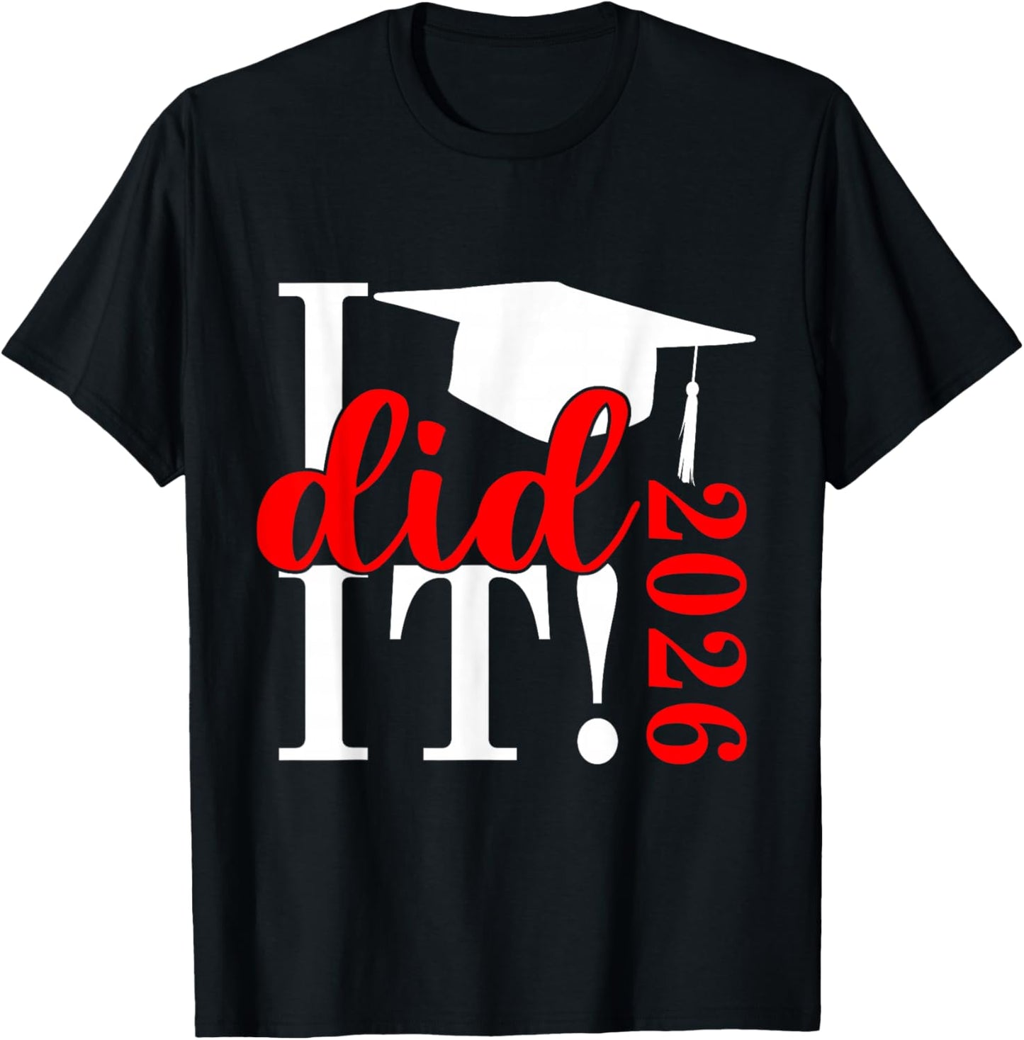 I Did It Graduation 2026 Graduate Class of 2025 Senior 26 T-Shirt - T-Shirt | Black
