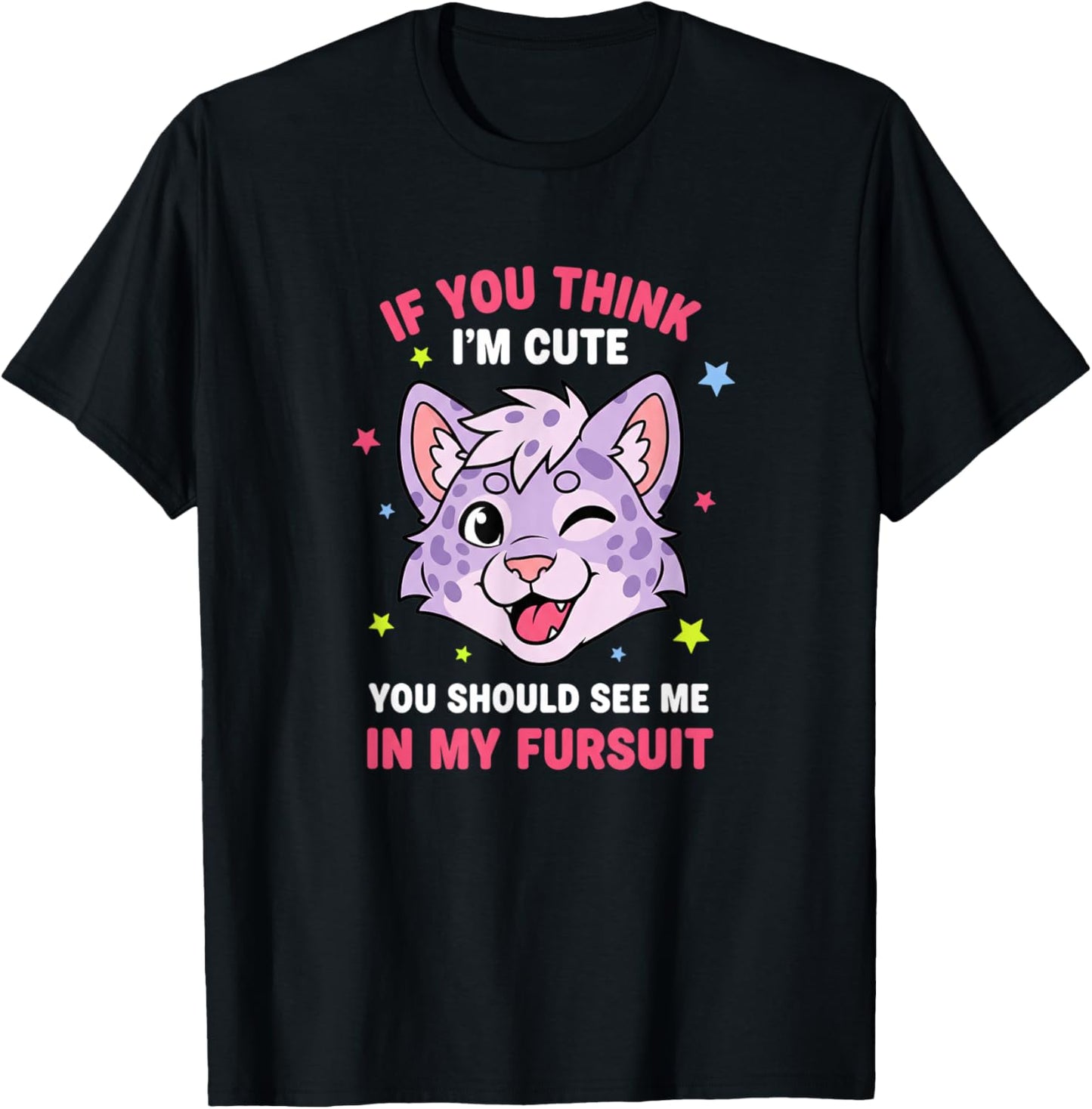 If You Think I'm Cute You Should See Me in My Fursuit Funnyf T-Shirt - T-Shirt | Black