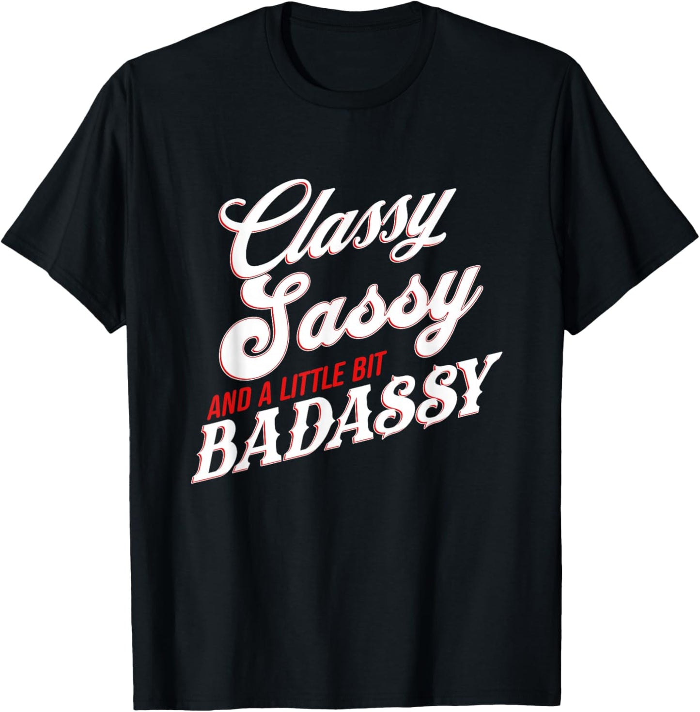 Classy Sassy and A Little Bit Badassy Retro Quote T-Shirt - T-Shirt | Black