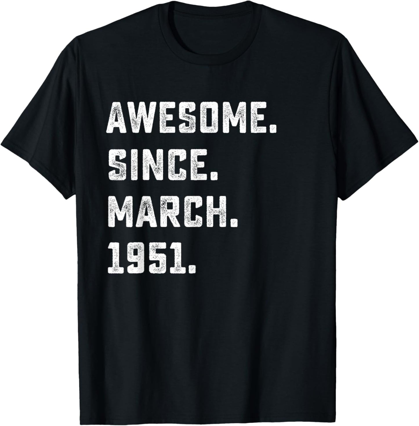75th Birthday Gift Awesome Since March 1951 75 Years Old T-Shirt - T-Shirt | Black
