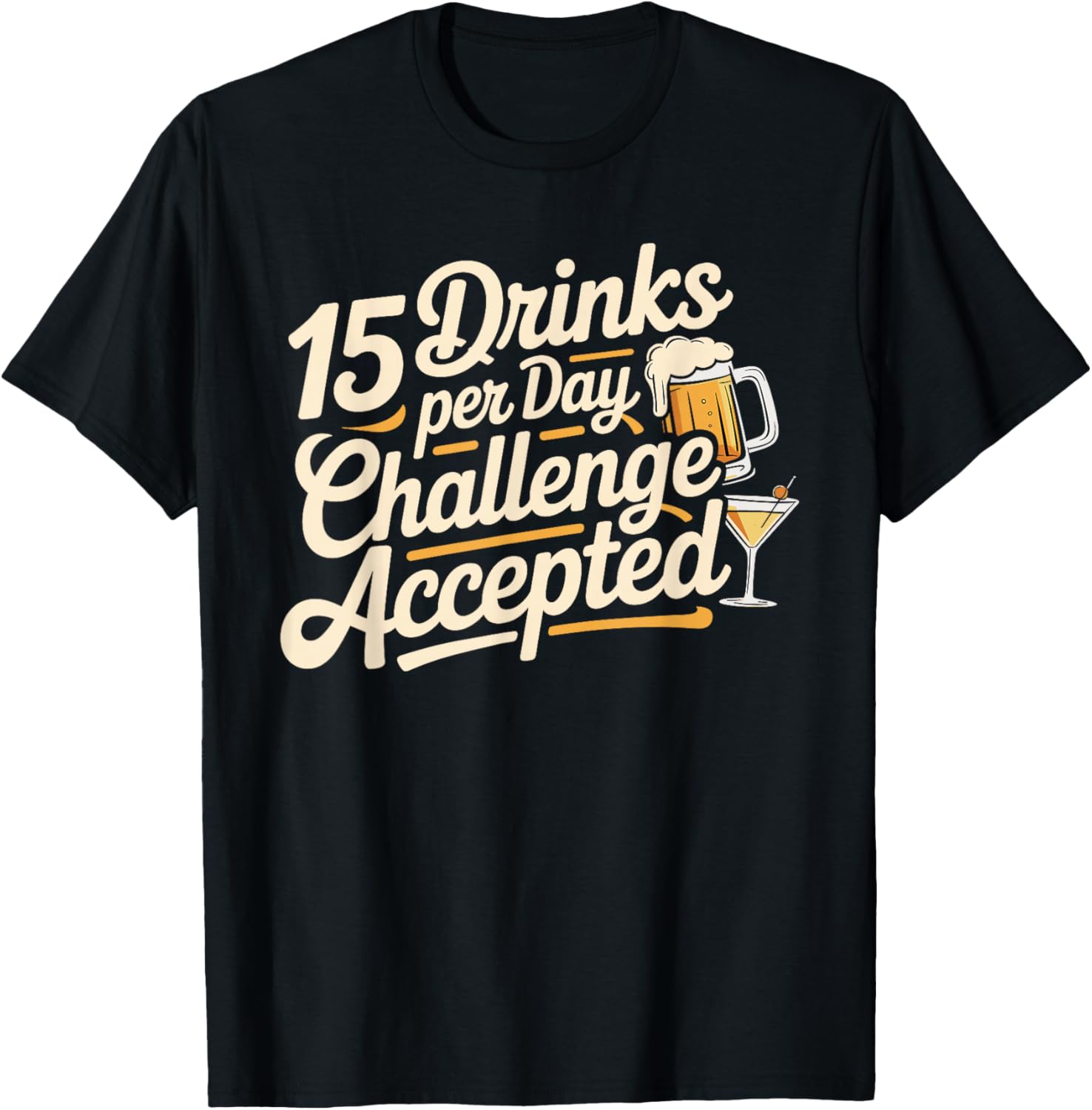 15 Drinks Per Day Challenge Accepted Party Level Expert T-Shirt - T-Shirt | Black