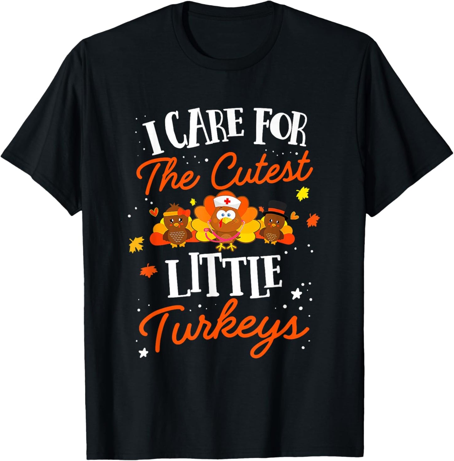 I Care for The Cutest Little Turkeys Thanksgiving Fall NICU T-Shirt - T-Shirt | Black