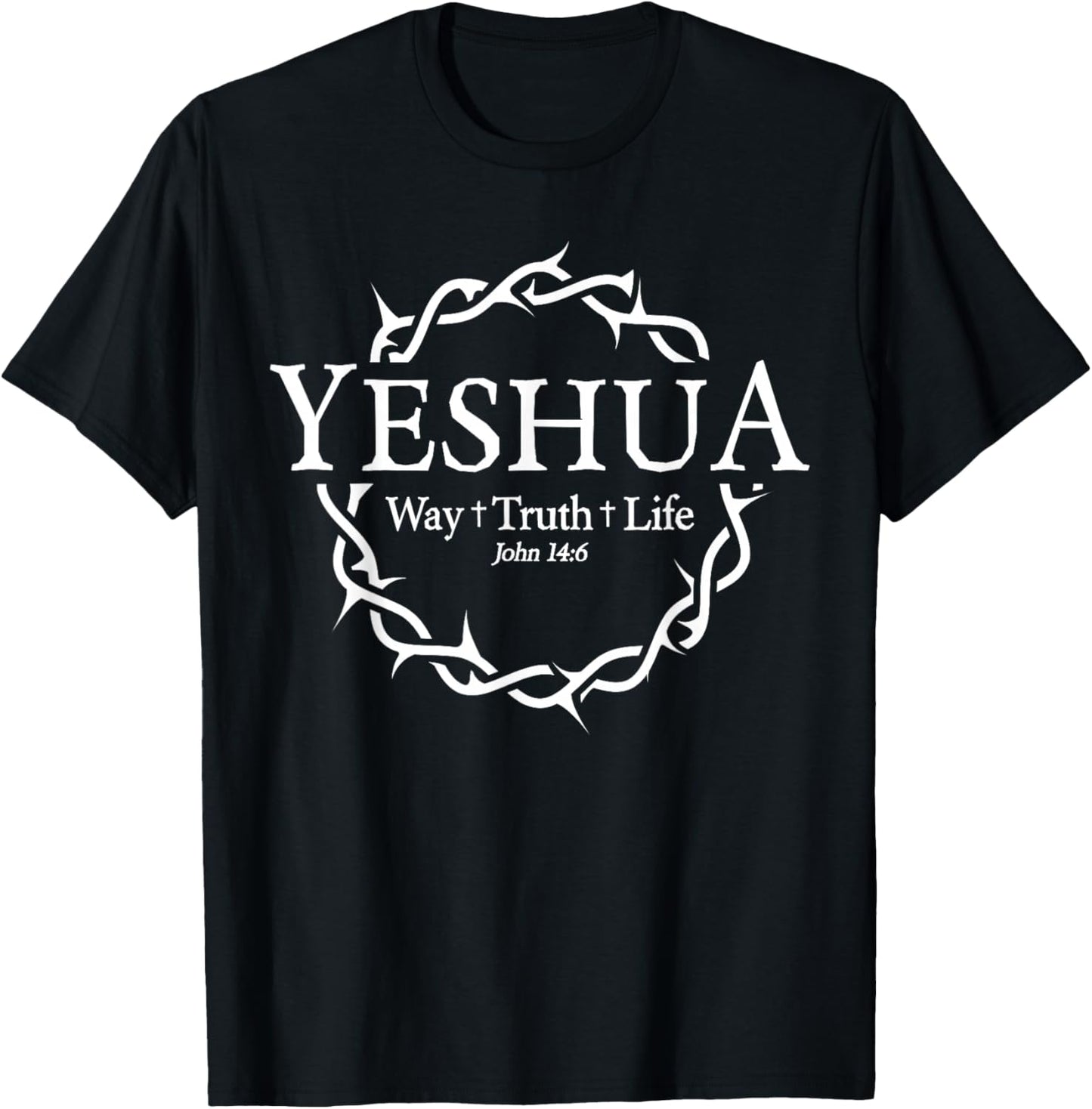 Jesus Yeshua Way Truth Life Christian Quote T-Shirt - T-Shirt | Black