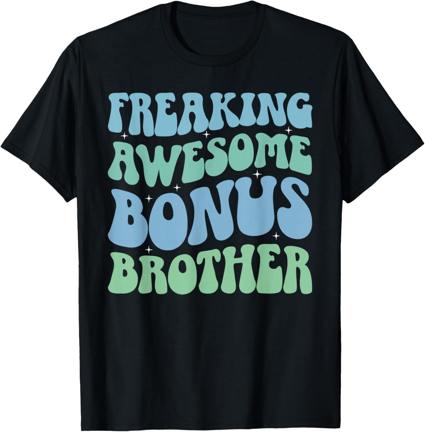 Freaking Awesome Bonus Brother Step Brother Bonus Bro T-Shirt - T-Shirt | Black