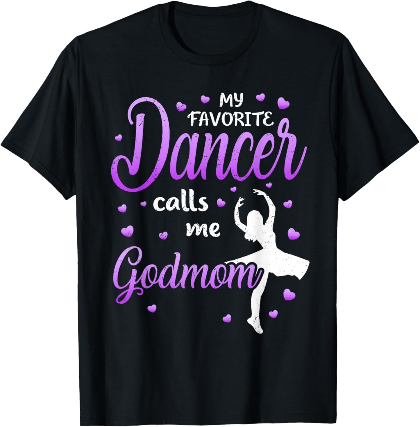 My Favorite Dancer Calls Me Godmom Dance Godmother T-Shirt - T-Shirt | Black
