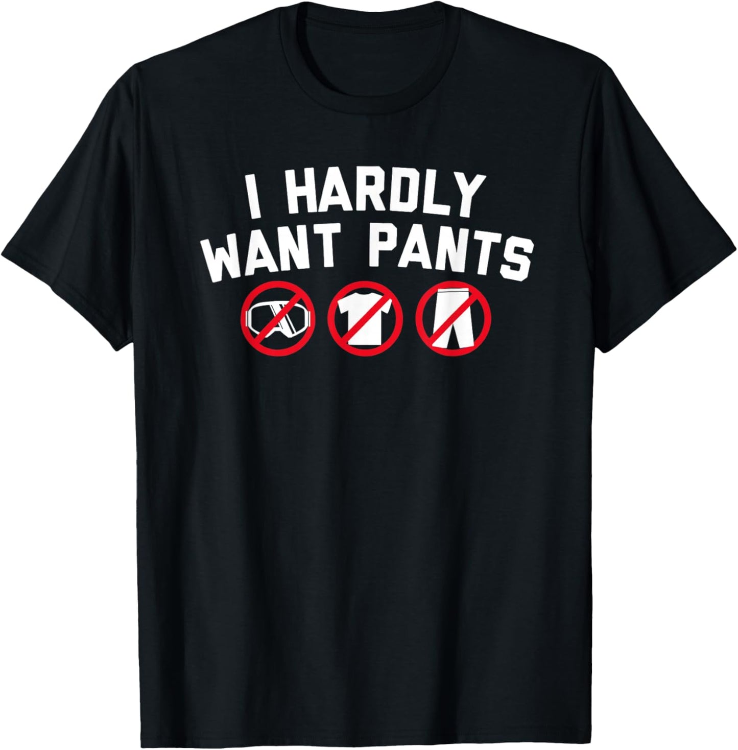 I Hardly Want Pants Apparel Women T-Shirt - T-Shirt | Black