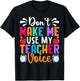 Don’t Make Me Use My Teacher Voice Funny Saying T-Shirt - T-Shirt | Black