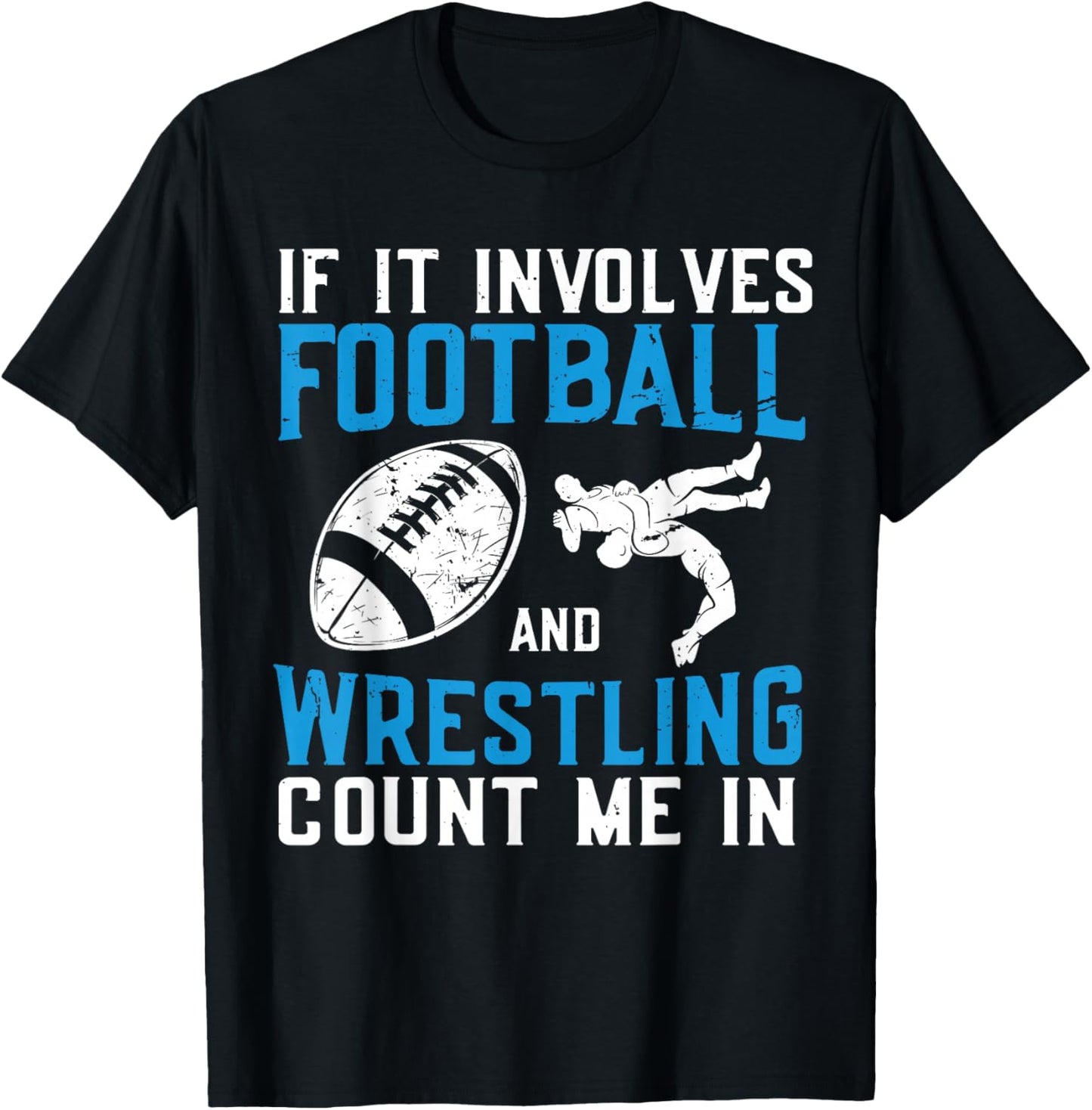 If It Involves Football and Wrestling Count Me in Wrestler T-Shirt - T-Shirt | Black
